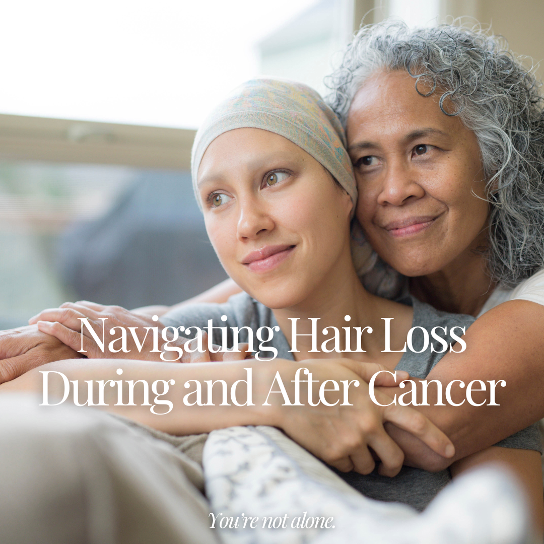 Navigating Hair Loss During and After Cancer